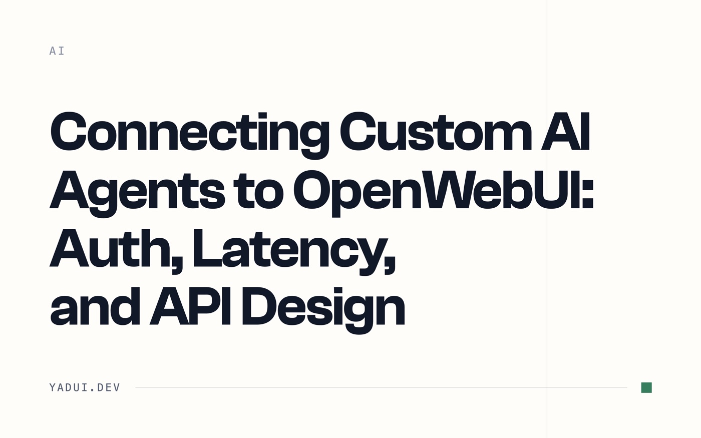Connecting Custom AI Agents to OpenWebUI: Auth, Latency, and API Design